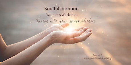 Soulful Intuition  - Tuning into your Inner Wisdom tickets