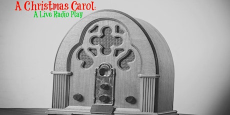 A Christmas Carol: A Live Radio Play - Saturday, December 3rd @ 1:30PM* primary image