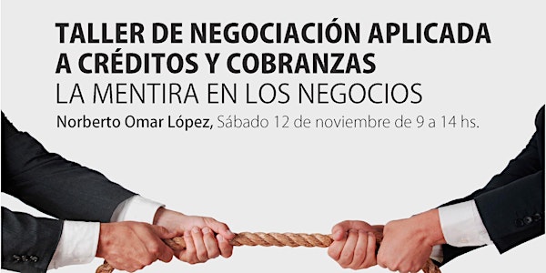 Taller de Negociación Aplicada a Créditos y Cobranzas La Mentira en los negocios