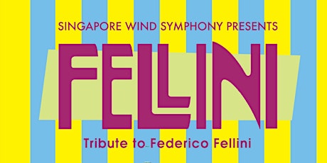 Singapore Wind Symphony presents FELLINI! by Johan de Meij primary image