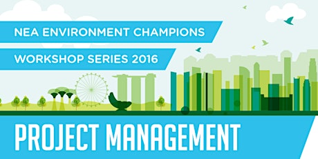 NEA Environment Champions Workshop Series 2016 - Project Management primary image
