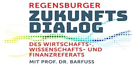 Hauptbild für 2. Regensburger Zukunftsdialog mit Prof. Dr. Georg S. Barfuß