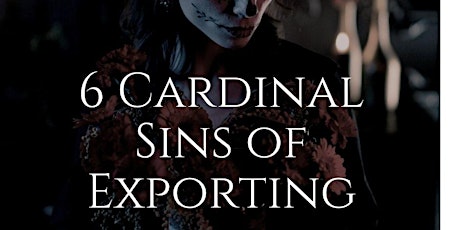 6 Cardinal Sins of Exporting