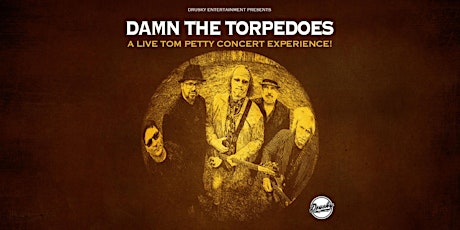 Damn The Torpedoes - A Live Tom Petty Concert Experience tickets