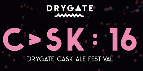C>SK : 16 - DRYGATE CASK ALE FESTIVAL primary image