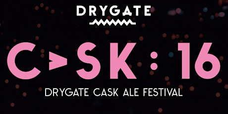 C>SK : 16 - DRYGATE CASK ALE FESTIVAL primary image