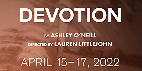 Devotion by Ashley O'Neill, Directed by Lauren Littlejohn