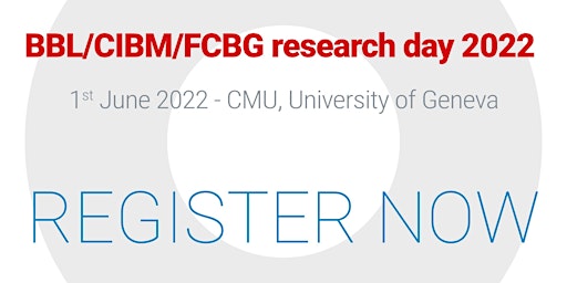 BBL-CIBM-FCBG Research day 2022 & Inauguration of upgraded 3T MRI @BBL