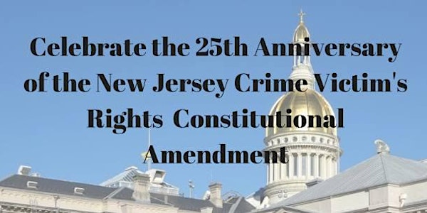 25th Anniversary NJ Crime Victim's Rights Constitutional Amendment