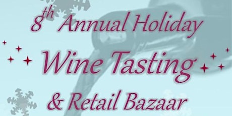8th Annual Holiday Wine Tasting & Retail Bazaar primary image