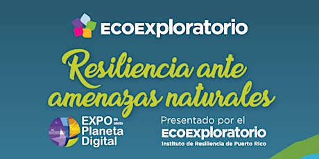 Expo Planeta Digital 2022: Resiliencia ante Amenazas Naturales primary image
