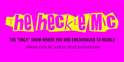 Primaire afbeelding van THE HECKLE MIC – An Interactive Crowdwork & Roast Show