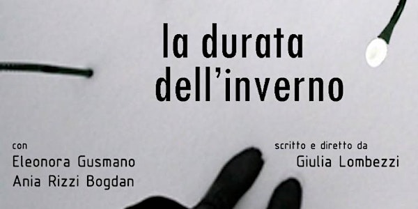 LA DURATA DELL'INVERNO| 3-6 Novembre | Teatro Studio Uno