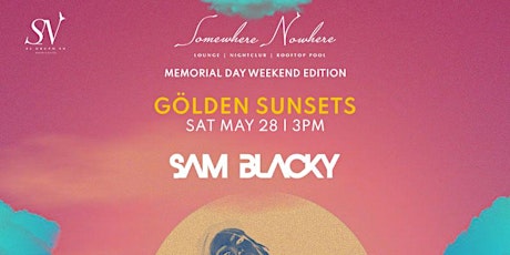 Sam Blacky :: Gölden Sunsets Saturday Party :: Memorial Day Weekend Edition tickets
