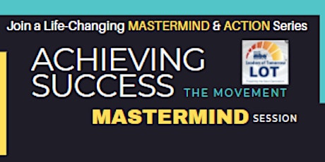 Achieving Success in Business & in Life - MASTERMIND tickets