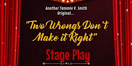 "Two Wrongs Don't Make it Right," Stage Play