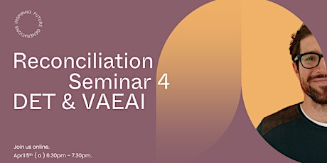 Reconciliation Seminar 4: DET & VAEAI primary image