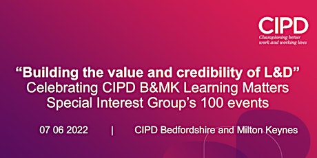 Building the value and credibility of L&D CIPD B&MK tickets
