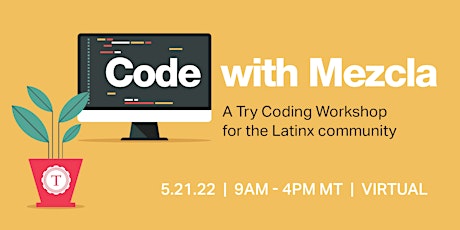 Code with Mezcla: A Try Coding Workshop for the Latinx community tickets