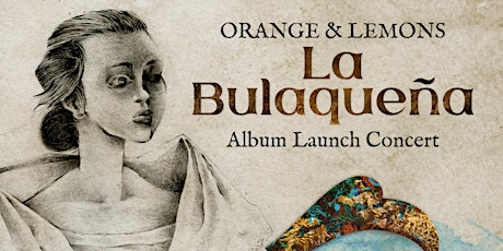 ORANGE & LEMONS: La Bulaqueña Album Launch Concert primary image