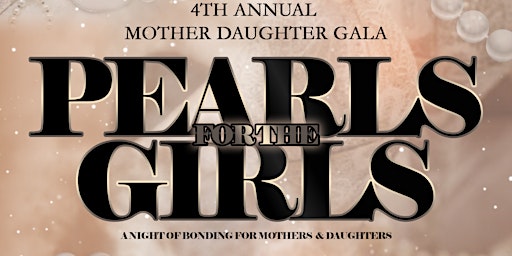 4th Annual Mother and Daughter Gala “Pearls for the Girls”