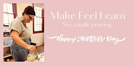 Mother’s Day special- Soy Candle making!
