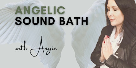 Connect With Your Angels -  Sound Bath + Guided Meditation