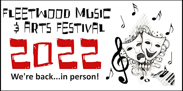 Fleetwood Music & Arts Festival 2022 - Join us for our In Person Event