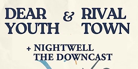 Rival Town w/ Dear Youth, Nightwell, & The Downcast