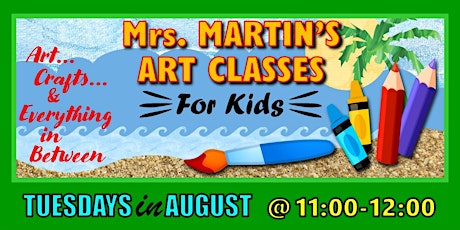 Mrs. Martin's Art Classes in AUGUST ~Tuesdays @11:00-12:00 tickets