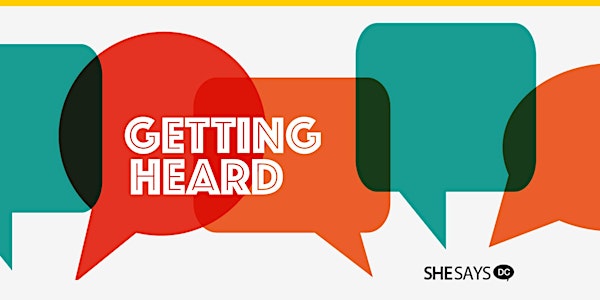 SheSays DC: GETTING HEARD