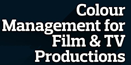 COLOUR MANAGED WORKFLOW FOR FILM AND TV PRODUCTIONS primary image