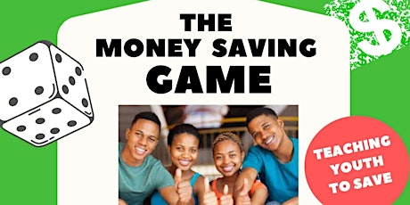Primaire afbeelding van The Money Saving Game - Teaching Youth to Save Now, Play Later