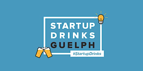 Startup Drinks Guelph II primary image