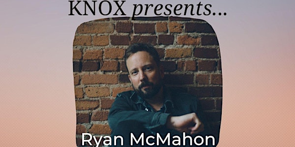 Knox Presents...Ryan McMahon in Concert