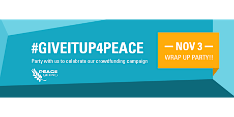 #GiveItUp4Peace Wrap-Up Party primary image