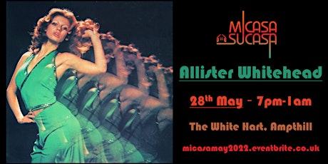 MiCasa SuCasa presents: Allister Whitehead - 28th May 2022 tickets