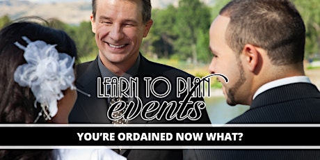 You’re Ordained NOW WHAT? - The Workshop for Wedding Officiants tickets