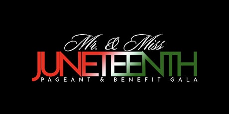 Mister & Miss Juneteenth Scholarship Pageant & Benefit Gala tickets