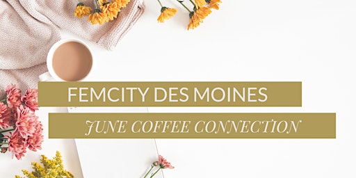 FemCity Des Moines June Coffee Connection