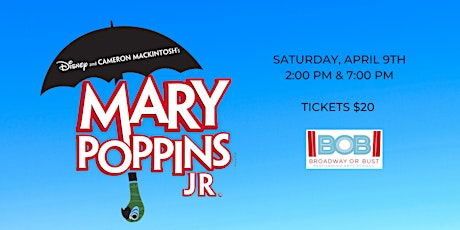 Broadway or Bust Performing Arts Presents: Mary Poppins (Evening)