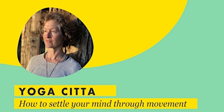 Yoga Citta:  How to still your mind through movement (digital seat)