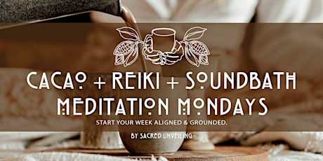 Cacao Ceremony, Reiki & Soundbath Meditation Mondays
