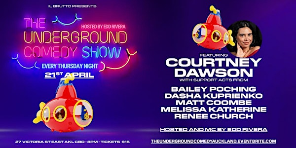 The Underground Comedy Show with Courtney Dawson 21th April at Il Brutto