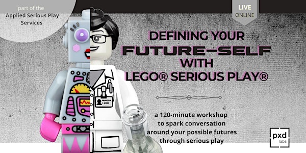 Defining Your Future-self with Lego® Serious Play® -  Apr2022