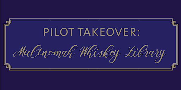 Pilot Takeover: Multnomah Whiskey Library