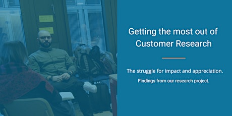 Getting the most out of the customer research discipline