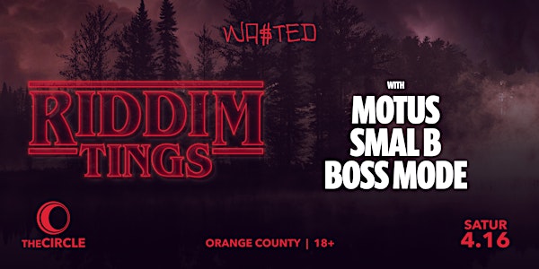 Orange County: Riddim Tings w/ Motus, Smal B & Boss Mode @ The Circle [18+]