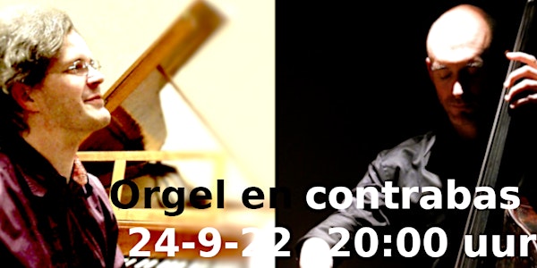 Concertserie 2022 Orgel in dialoog - met contrabas:  Modern en improvisatie