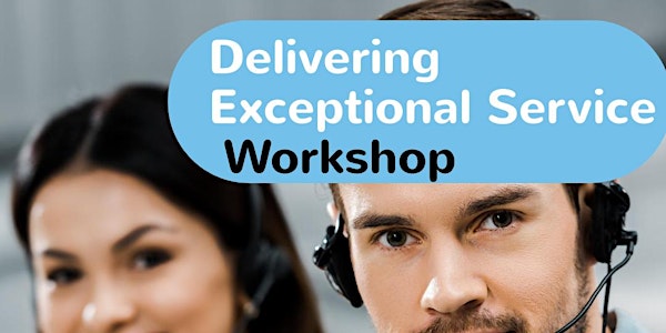 Delivering Exceptional Service Workshop